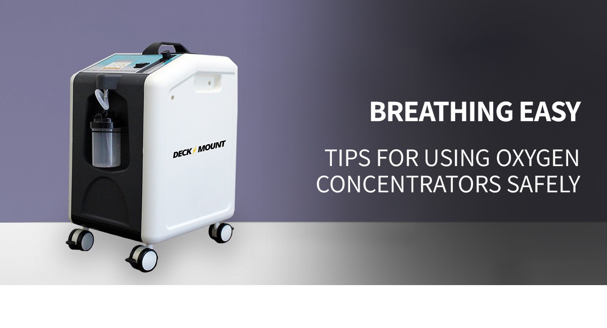 Breathing Easy: Tips for Using Oxygen Concentrators Safely - Deck Mount